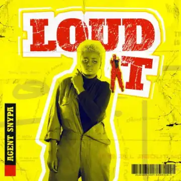 Agent Snypa - Loud It